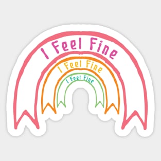 I Feel Fine Sticker